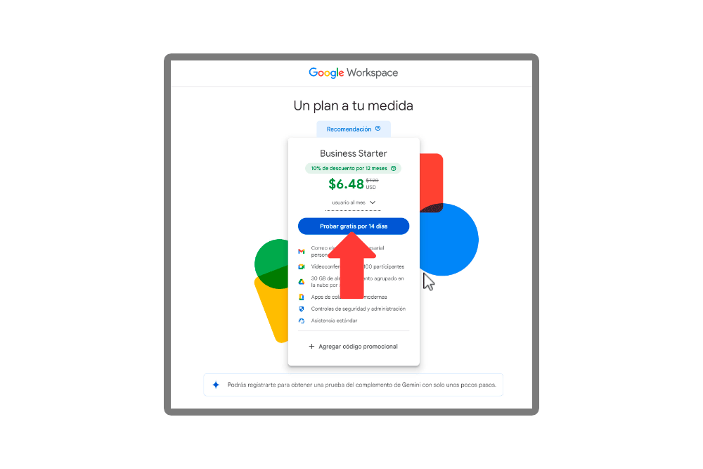 Abajo tienes un botón para agregar un código promocional (Úsalo solo si tienes uno) Botón para probar Google Workspace gratis